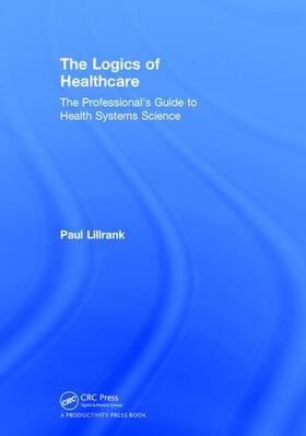 Lillrank | The Logics of Healthcare | Buch | sack.de
