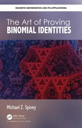 Spivey |  The Art of Proving Binomial Identities | Buch |  Sack Fachmedien