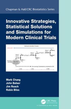 Chang / Balser / Roach | Innovative Strategies, Statistical Solutions and Simulations for Modern Clinical Trials | Buch | 978-0-8153-7944-7 | sack.de
