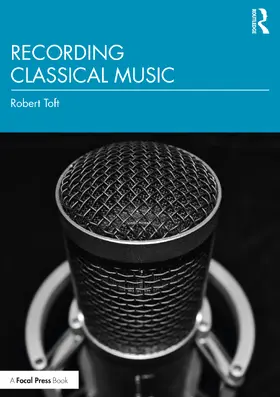 Toft |  Recording Classical Music | Buch |  Sack Fachmedien
