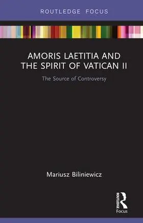 Biliniewicz |  Amoris Laetitia and the spirit of Vatican II | Buch |  Sack Fachmedien