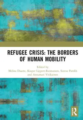 Duarte / Lippert-Rasmussen / Parekh |  Refugee Crisis: The Borders of Human Mobility | Buch |  Sack Fachmedien