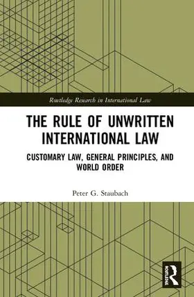 Staubach |  The Rule of Unwritten International Law | Buch |  Sack Fachmedien