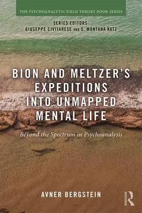 Bergstein |  Bion and Meltzer's Expeditions into Unmapped Mental Life | Buch |  Sack Fachmedien
