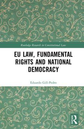 Gill-Pedro | EU Law, Fundamental Rights and National Democracy | Buch | 978-0-8153-8596-7 | sack.de