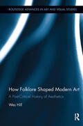 Hill |  How Folklore Shaped Modern Art | Buch |  Sack Fachmedien