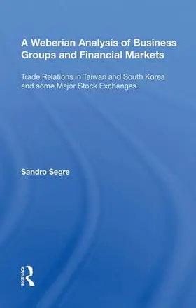 Segre |  A Weberian Analysis of Business Groups and Financial Markets | Buch |  Sack Fachmedien