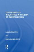 Ramrattan |  Distressed US Industries in the Era of Globalization | Buch |  Sack Fachmedien