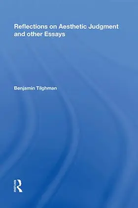 Tilghman |  Reflections on Aesthetic Judgment and other Essays | Buch |  Sack Fachmedien