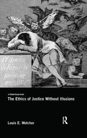 Wolcher | The Ethics of Justice Without Illusions | Buch | 978-0-8153-9294-1 | sack.de