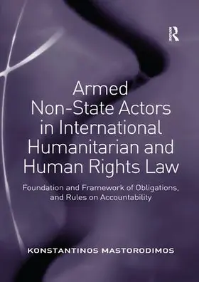 Mastorodimos |  Armed Non-State Actors in International Humanitarian and Human Rights Law | Buch |  Sack Fachmedien
