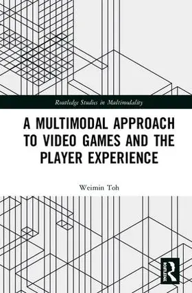 Toh |  A Multimodal Approach to Video Games and the Player Experience | Buch |  Sack Fachmedien