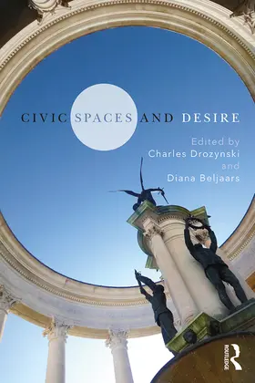 Drozynski / Beljaars |  Civic Spaces and Desire | Buch |  Sack Fachmedien