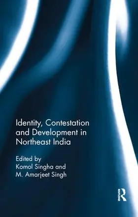 Singha / Singh |  Identity, Contestation and Development in Northeast India | Buch |  Sack Fachmedien
