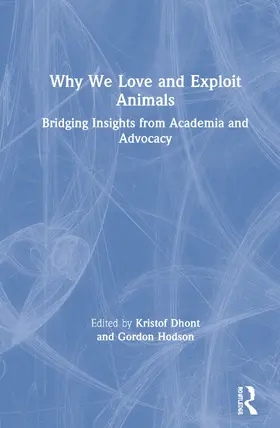 Dhont / Hodson |  Why We Love and Exploit Animals: Bridging Insights from Academia and Advocacy | Buch |  Sack Fachmedien
