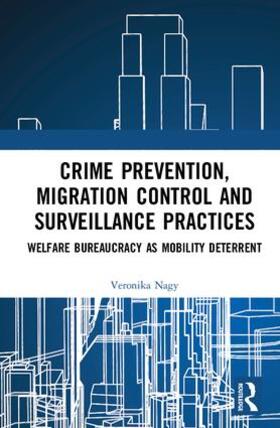 Nagy | Crime Prevention, Migration Control and Surveillance Practices | Buch | 978-0-8153-9666-6 | sack.de
