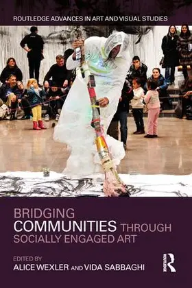 Wexler / Sabbaghi |  Bridging Communities through Socially Engaged Art | Buch |  Sack Fachmedien
