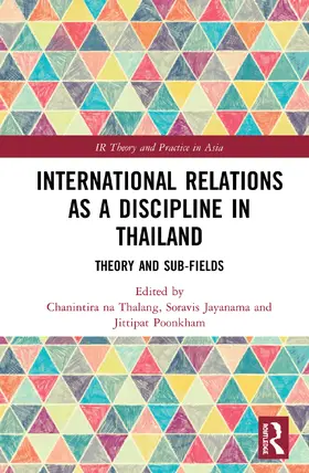 na Thalang / Jayanama / Poonkham |  International Relations as a Discipline in Thailand | Buch |  Sack Fachmedien