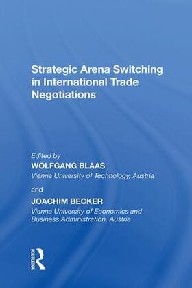 Becker / Blass | Strategic Arena Switching in International Trade Negotiations | Buch | 978-0-8153-9721-2 | sack.de