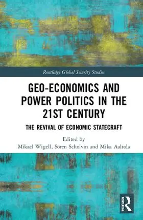 Wigell / Scholvin / Aaltola | Geo-economics and Power Politics in the 21st Century | Buch | 978-0-8153-9730-4 | sack.de