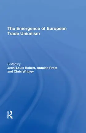 Robert |  The Emergence of European Trade Unionism | Buch |  Sack Fachmedien