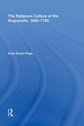 Dunan-Page |  The Religious Culture of the Huguenots, 1660-1750 | Buch |  Sack Fachmedien