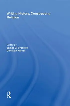Crossley / Karner |  Writing History, Constructing Religion | Buch |  Sack Fachmedien