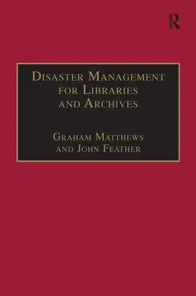 Feather / Matthews |  Disaster Management for Libraries and Archives | Buch |  Sack Fachmedien