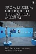 Murawska-Muthesius / Piotrowski |  From Museum Critique to the Critical Museum | Buch |  Sack Fachmedien