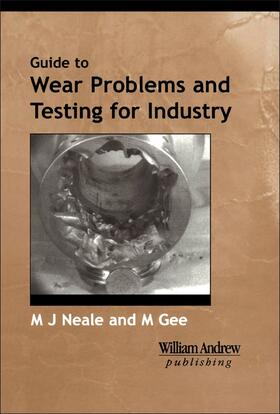 Neale / Gee | A Guide to Wear Problems and Testing for Industry | Buch | 978-0-8155-1471-8 | sack.de