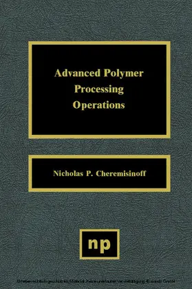 Cheremisinoff |  Advanced Polymer Processing Operations | eBook | Sack Fachmedien