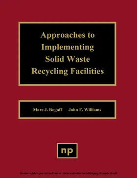 Rogoff / Williams |  Approaches to Implementing Solid Waste Recycling Facilities | eBook | Sack Fachmedien