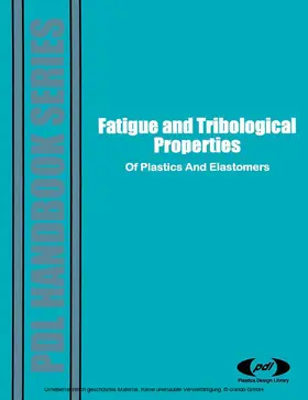 PDL Staff |  Fatigue and Tribological Properties of Plastics and Elastomers | eBook | Sack Fachmedien