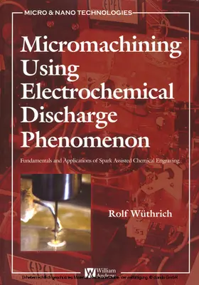 Wuthrich / Abou Ziki |  Micromachining Using Electrochemical Discharge Phenomenon | eBook | Sack Fachmedien