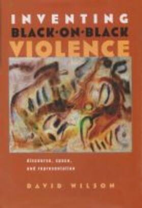 Wilson | Inventing Black-On-Black Violence | Buch | 978-0-8156-3080-7 | sack.de