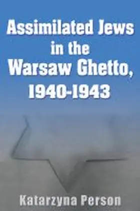 Person |  Assimilated Jews in the Warsaw Ghetto, 1940-1943 | Buch |  Sack Fachmedien