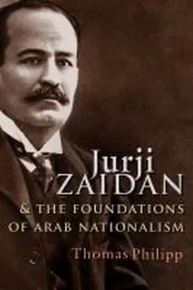 Philipp |  Jurji Zaidan and the Foundations of Arab Nationalism | Buch |  Sack Fachmedien