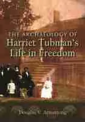 Armstrong |  The Archaeology of Harriet Tubman's Life in Freedom | Buch |  Sack Fachmedien