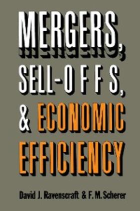 Ravenscraft / Scherer |  Mergers, Sell-Offs, and Economic Efficiency | eBook | Sack Fachmedien