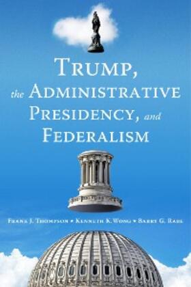 Thompson / Wong / Rabe |  Trump, the Administrative Presidency, and Federalism | eBook | Sack Fachmedien