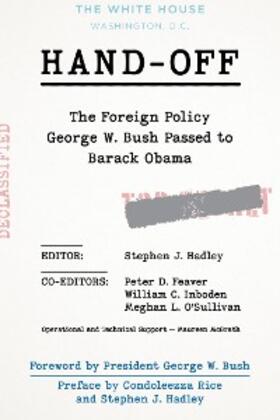 Hadley / Feaver / Inboden |  Hand-Off: The Foreign Policy George W. Bush Passed to Barack Obama | eBook | Sack Fachmedien