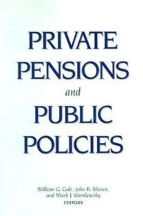 Gale / Shoven / Warshawsky |  Private Pensions and Public Policies | eBook | Sack Fachmedien