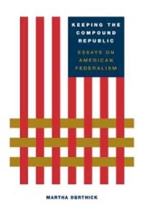 Derthick |  Keeping the Compound Republic | eBook | Sack Fachmedien