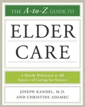 Kandel / Adamec |  The A-To-Z Guide to Elder Care | Buch |  Sack Fachmedien