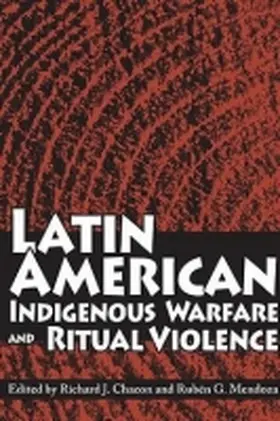 Chacon / Mendoza |  Latin American Indigenous Warfare and Ritual Violence | Buch |  Sack Fachmedien