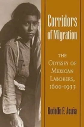 Acuna |  Corridors of Migration: The Odyssey of Mexican Laborers, 1600-1933 | Buch |  Sack Fachmedien