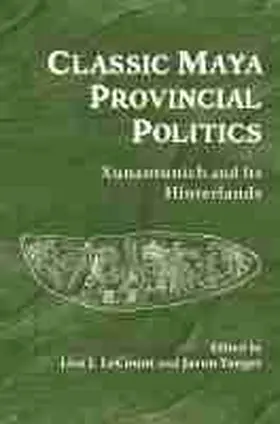 Lecount / Yaeger |  Classic Maya Provincial Politics | Buch |  Sack Fachmedien