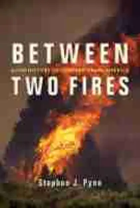 Pyne |  Between Two Fires: A Fire History of Contemporary America | Buch |  Sack Fachmedien