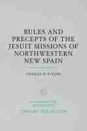 Polzer |  Rules and Precepts of the Jesuit Missions of Northwestern New Spain | Buch |  Sack Fachmedien
