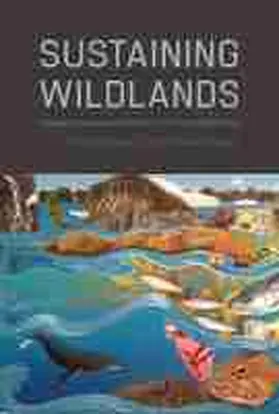 Poe / Gimblett |  Sustaining Wildlands | Buch |  Sack Fachmedien